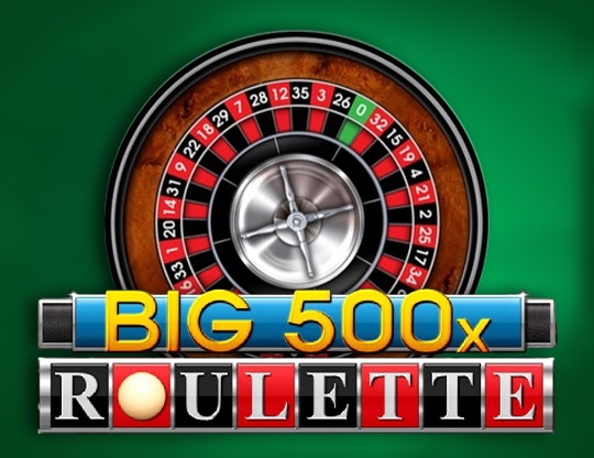 Big 500x Roulette